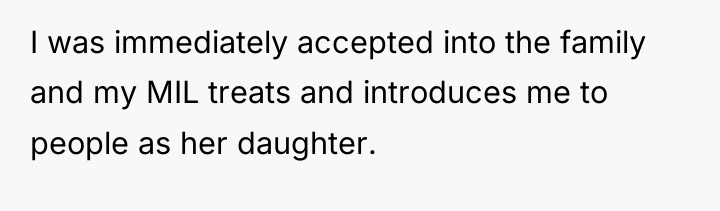 I was immediately accepted into the family and my MIL...