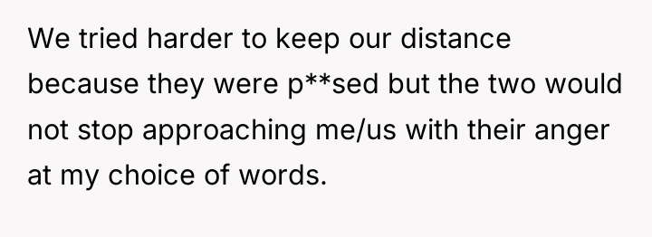 We tried harder to keep our distance because they were...