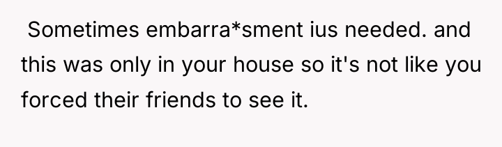  Sometimes embarra*sment ius needed. and this was only in...