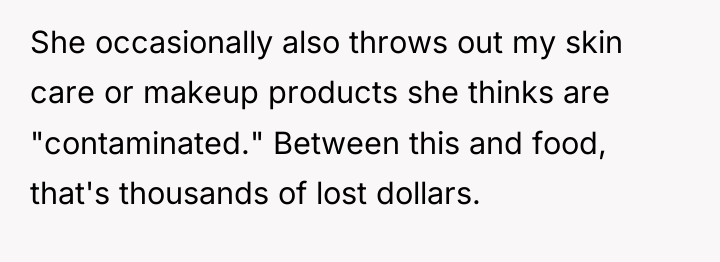 She occasionally also throws out my skin care or makeup...
