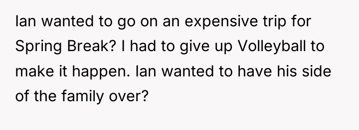 Ian wanted to go on an expensive trip for Spring...