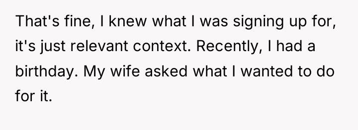 That's fine, I knew what I was signing up for,...