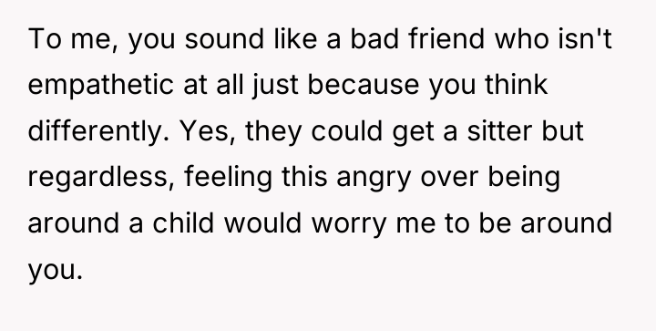 To me, you sound like a bad friend who isn't...