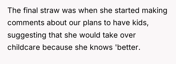 The final straw was when she started making comments about...