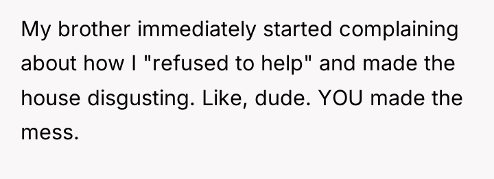 My brother immediately started complaining about how I "refused to...