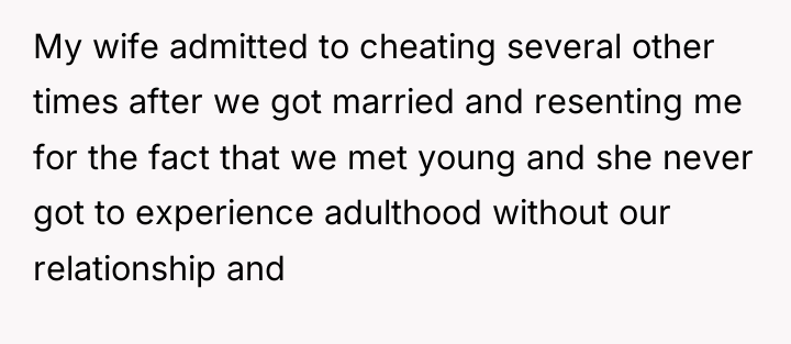 My wife admitted to cheating several other times after we...