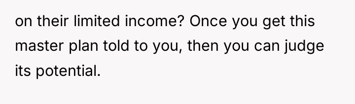 on their limited income? Once you get this master plan...