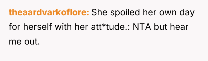theaardvarkoflore She spoiled her own day for herself with her...