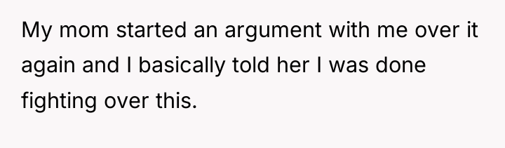 My mom started an argument with me over it again...