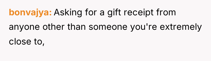 bonvajya Asking for a gift receipt from anyone other than...
