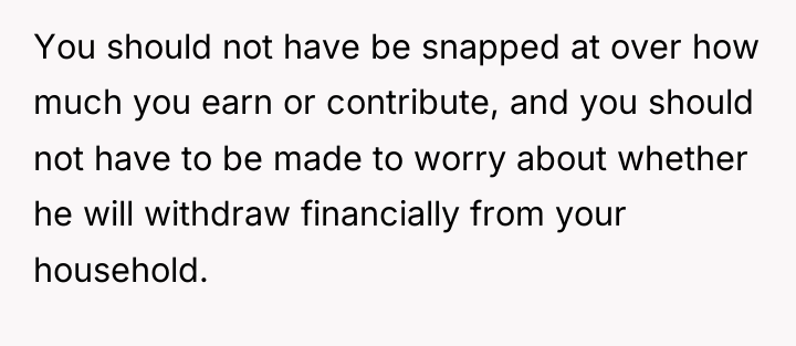 You should not have be snapped at over how much...