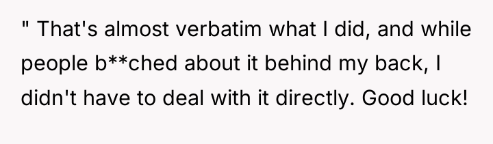 " That's almost verbatim what I did, and while people...
