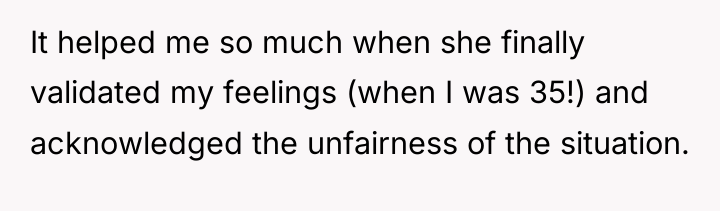 It helped me so much when she finally validated my...