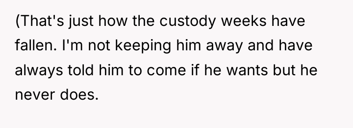 (That's just how the custody weeks have fallen. I'm not...