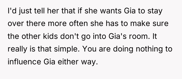 I'd just tell her that if she wants Gia to...