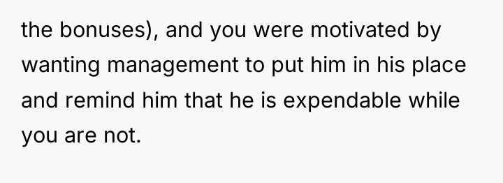 the bonuses), and you were motivated by wanting management to...