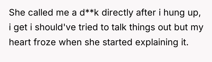 She called me a d**k directly after i hung up,...