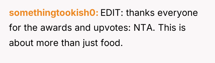 somethingtookish0 EDIT: thanks everyone for the awards and upvotes: NTA....