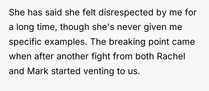 She has said she felt disrespected by me for a...