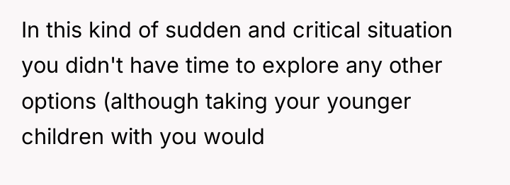 In this kind of sudden and critical situation you didn't...