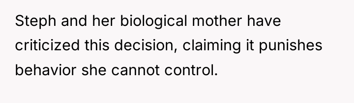 Steph and her biological mother have criticized this decision, claiming...