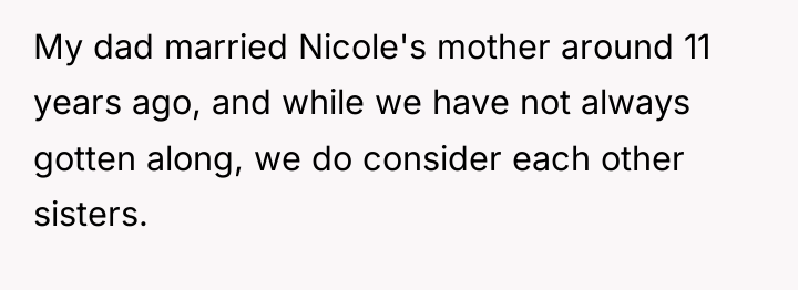 My dad married Nicole's mother around 11 years ago, and...