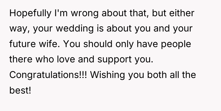 Hopefully I'm wrong about that, but either way, your wedding...