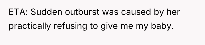 ETA: Sudden outburst was caused by her practically refusing to...