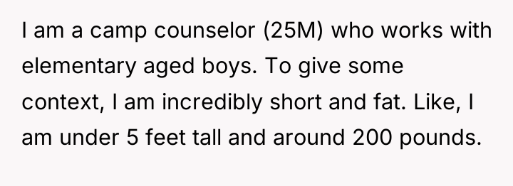 I am a camp counselor (25M) who works with elementary...