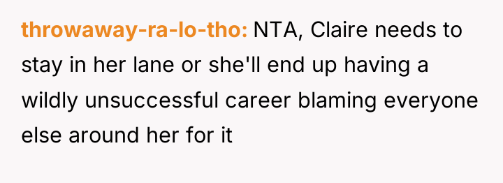 throwaway-ra-lo-tho NTA, Claire needs to stay in her lane or...