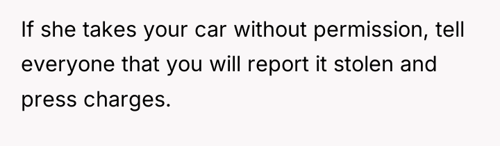 If she takes your car without permission, tell everyone that...