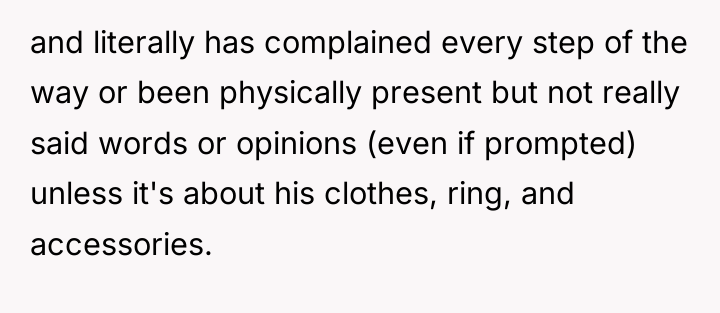 and literally has complained every step of the way or...