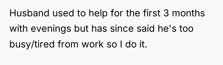 Husband used to help for the first 3 months with...