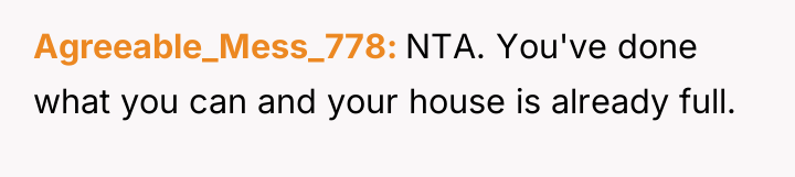 Agreeable_Mess_778 NTA. You've done what you can and your house...