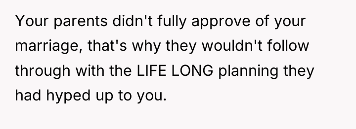 Your parents didn't fully approve of your marriage, that's why...