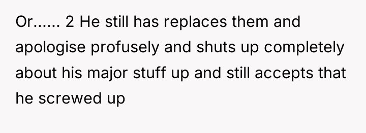Or...... 2 He still has replaces them and apologise profusely...