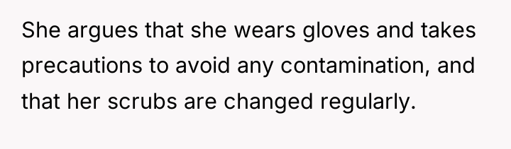 She argues that she wears gloves and takes precautions to...