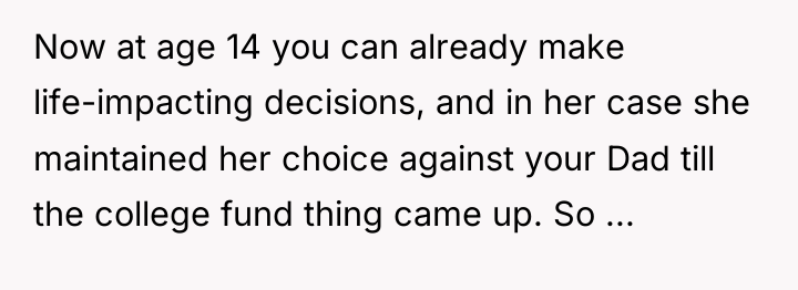Now at age 14 you can already make life-impacting decisions,...