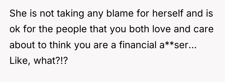 She is not taking any blame for herself and is...