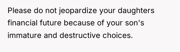 Please do not jeopardize your daughters financial future because of...