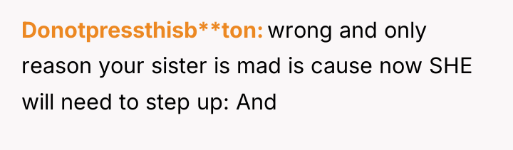 Donotpressthisb**ton wrong and only reason your sister is mad is...