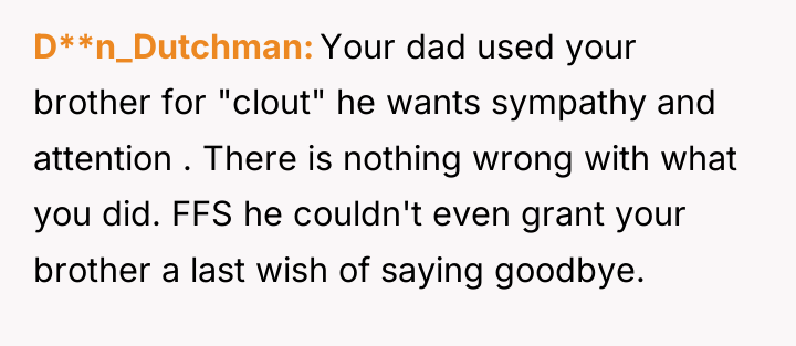 D**n_Dutchman Your dad used your brother for "clout" he wants...
