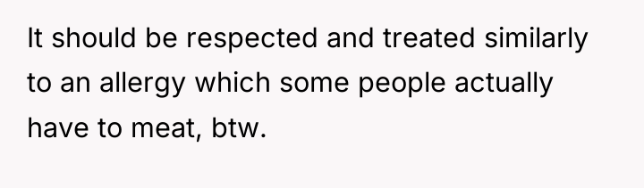 It should be respected and treated similarly to an allergy...