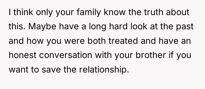 I think only your family know the truth about this....