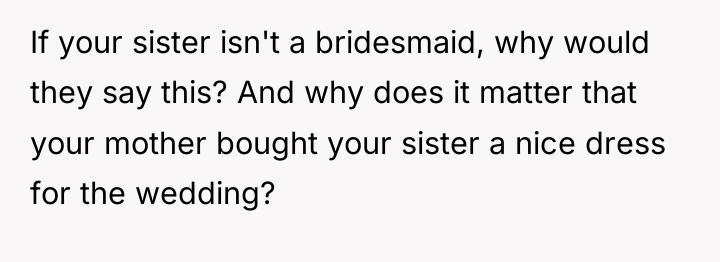 If your sister isn't a bridesmaid, why would they say...