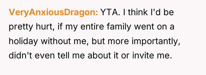 VeryAnxiousDragon YTA. I think I'd be pretty hurt, if my...