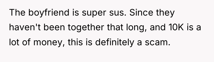 The boyfriend is super sus. Since they haven't been together...