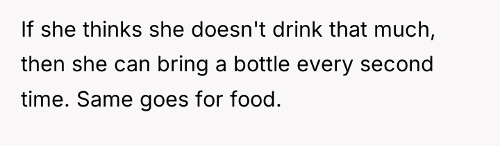 If she thinks she doesn't drink that much, then she...