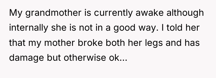 My grandmother is currently awake although internally she is not...