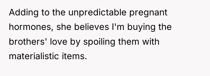 Adding to the unpredictable pregnant hormones, she believes I'm buying...